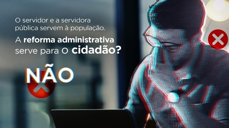 Diga não à reforma administrativa